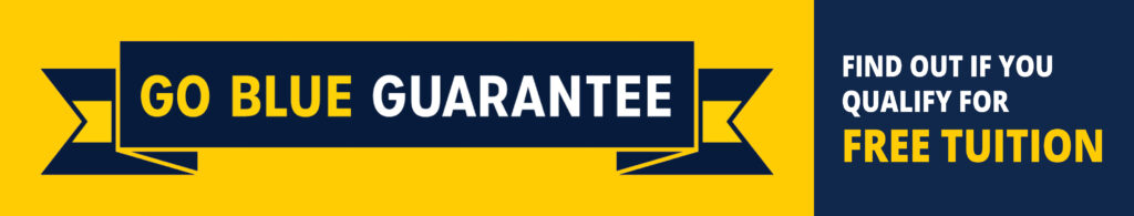 Go Blue Guarantee. Find out if you qualify for free tuition.