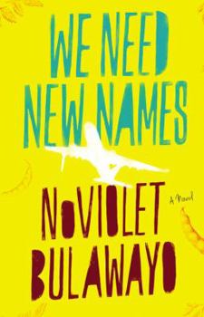 Book cover with yellow background and blue and maroon text reading "We Need New Names" by NoViolet Bulawayo, with a white bird silhouette.